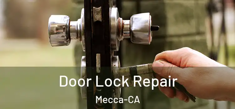  Door Lock Repair Mecca-CA
