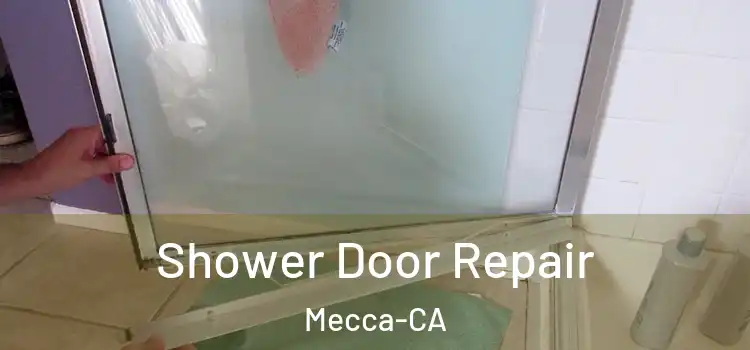  Shower Door Repair Mecca-CA